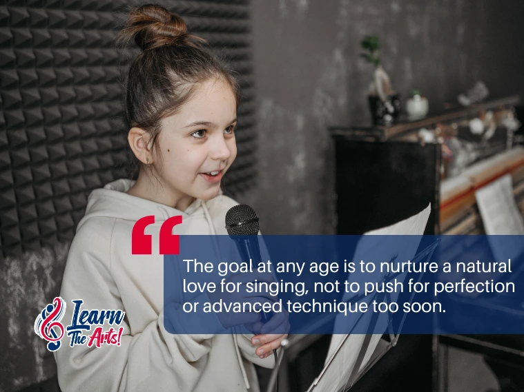 The goal at any age is to nurture a natural love for singing, not to push for perfection or advanced technique too soon. 